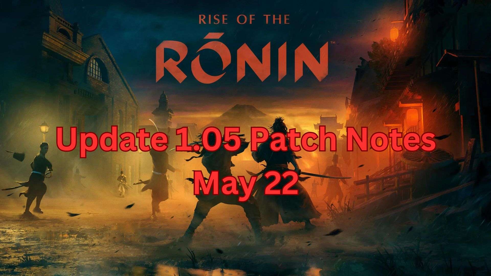 Примечания к обновлению 1.05 для Rise of the Ronin обширны, подробная информация здесь