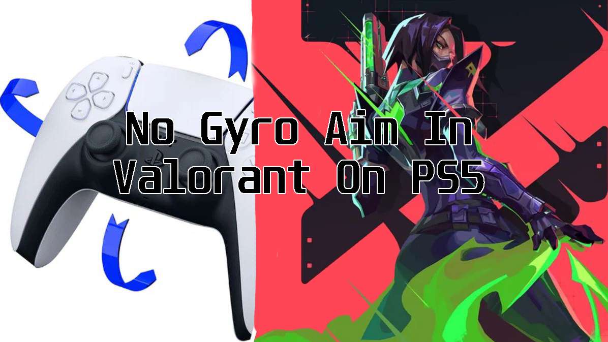 Valorant не будет запускаться с Gyro Aiming на PS5, чтобы сохранить паритет с Xbox, может быть добавлен в будущем